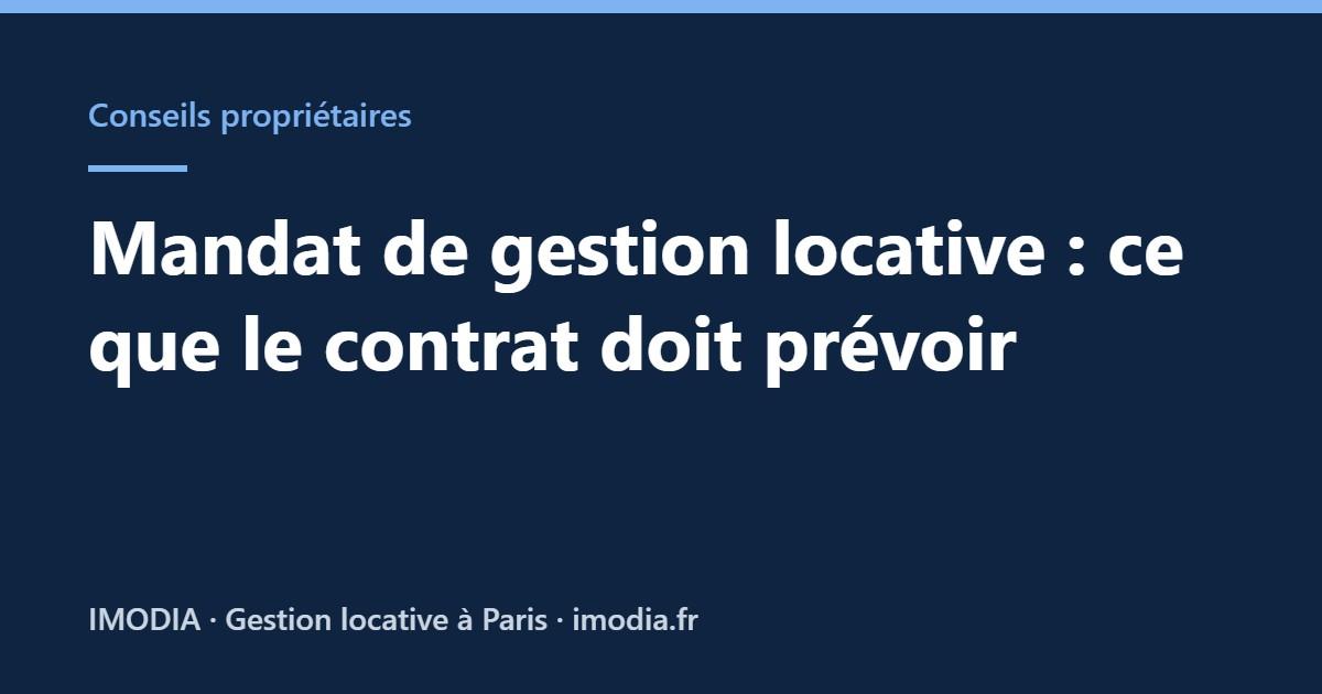 Mandat de gestion locative : ce que le contrat doit prévoir